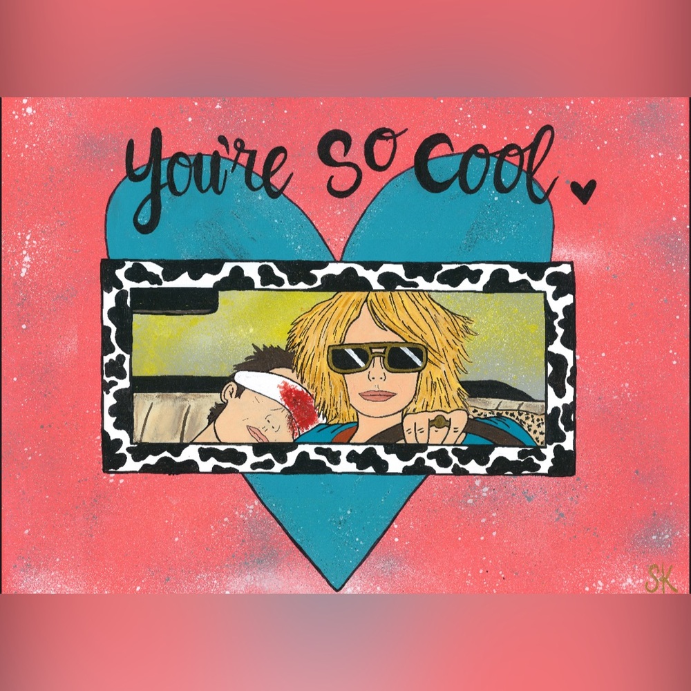 8X10 True Romance - You’re so Cool Art Print